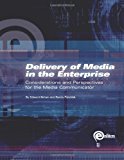 Delivery of Media in the Enterprise Considerations and Perspectives for the Media Communicator N/A 9780989554855 Front Cover