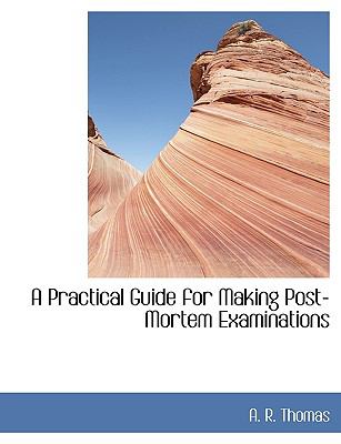 Practical Guide for Making Post-Mortem Examinations N/A 9781113813855 Front Cover