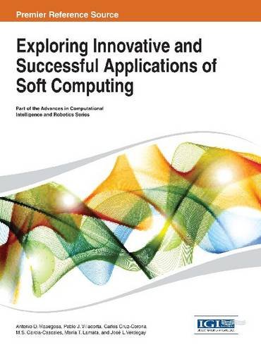 Exploring Innovative and Successful Applications of Soft Computing:   2013 9781466647855 Front Cover