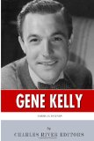 American Legends: the Life of Gene Kelly  N/A 9781494888855 Front Cover