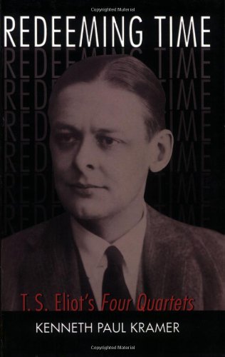 Redeeming Time T. S. Eliot's Four Quartets  2007 9781561012855 Front Cover