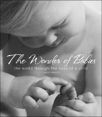 Wonder of Babies The World Through the Eyes of a Child N/A 9781581825855 Front Cover