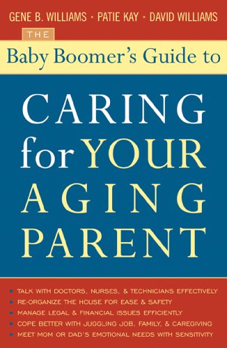 Baby Boomer's Guide to Caring for Your Aging Parent   2005 9781589791855 Front Cover