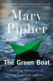 Green Boat Reviving Ourselves in Our Capsized Culture  2013 9781594485855 Front Cover