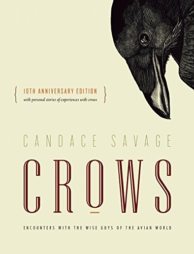 Crows Encounters with the Wise Guys of the Avian World {10th Anniversary Edition} 10th 2015 9781771640855 Front Cover