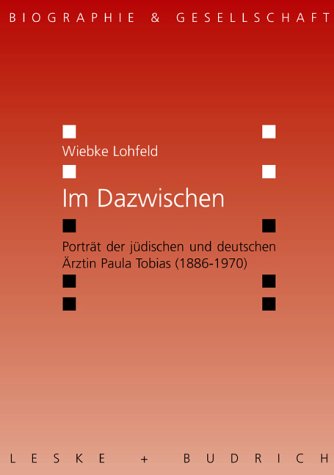 Im Dazwischen: Porträt Der Jüdischen Und Deutschen Ärztin Paula Tobias (1886-1970)  2003 9783810037855 Front Cover