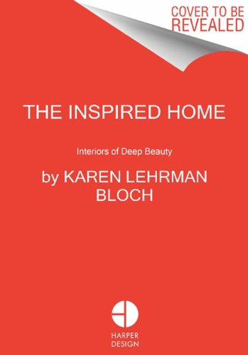 Inspired Home Interiors of Deep Beauty  2013 9780062126856 Front Cover