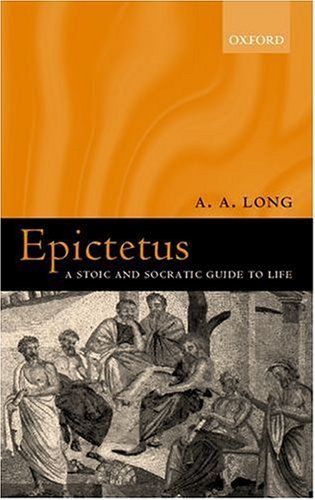Epictetus A Stoic and Socratic Guide to Life  2004 9780199268856 Front Cover