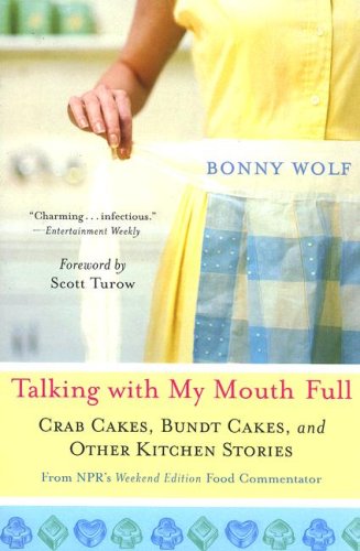 Talking with My Mouth Full Crab Cakes, Bundt Cakes, and Other Kitchen Stories  2006 9780312373856 Front Cover