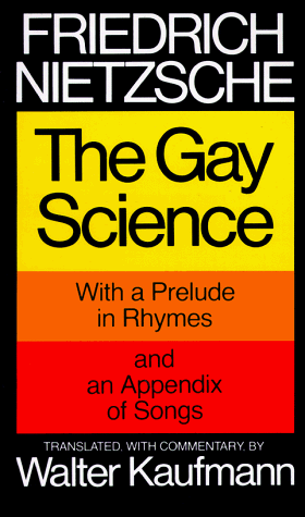 Gay Science With a Prelude in Rhymes and an Appendix of Songs  1974 9780394719856 Front Cover