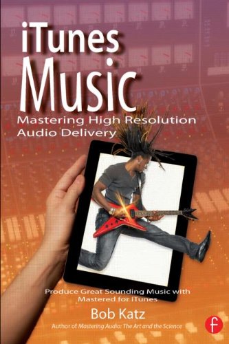 iTunes Music Mastering High Resolution Audio Delivery - Produce Great Sounding Music with Mastered for iTunes  2013 9780415656856 Front Cover