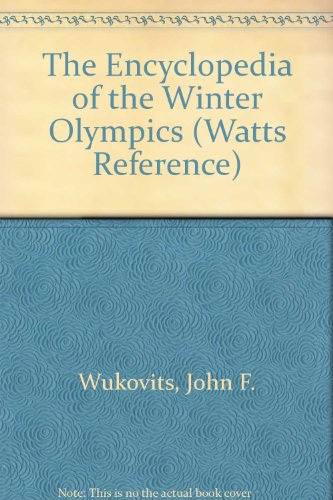 Watts Reference: Encyclopedia of the Winter Olympics   2001 9780531118856 Front Cover