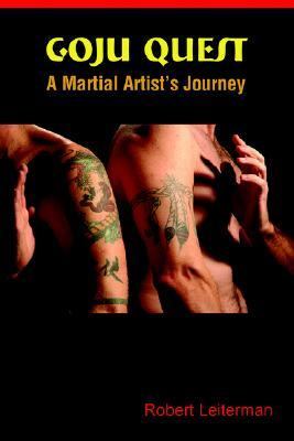 Goju Quest A Martial Artist's Journey N/A 9780595341856 Front Cover