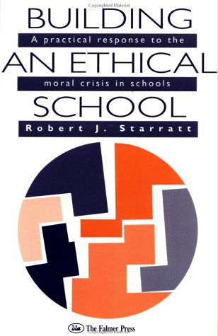 Building an Ethical School A Practical Response to the Moral Crisis in Schools  1994 9780750700856 Front Cover