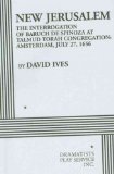 New Jerusalem, the Interrogation of Baruch de Spinoza at Talmud Torah Congregation Amsterdam, July 27 1656  2010 9780822223856 Front Cover