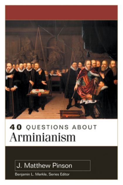 40 Questions About Arminianism:   2022 9780825446856 Front Cover