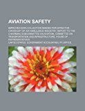 Aviation Safety Improved data collection needed for effective oversight of air ambulance Industry N/A 9781234500856 Front Cover