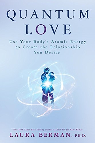 Quantum Love Use Your Body's Atomic Energy to Create the Relationship You Desire N/A 9781401948856 Front Cover