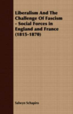 Liberalism and the Challenge of Fascism - Social Forces in England and France  N/A 9781406729856 Front Cover