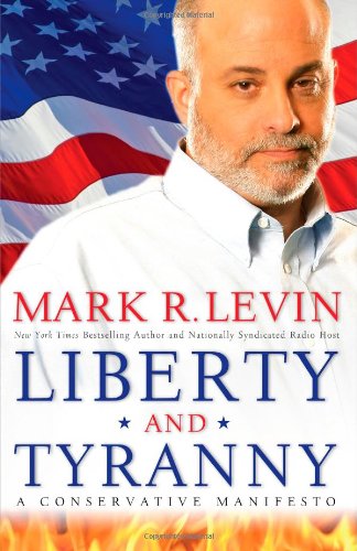 Liberty and Tyranny A Conservative Manifesto  2009 9781416562856 Front Cover