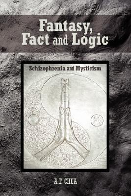 Fantasy Fact and Logic Schizophrenia and Mysticism N/A 9781425977856 Front Cover