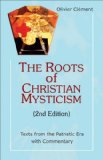 The Roots of Christian Mysticism: Texts from the Patristic Era With Commentary  2013 9781565484856 Front Cover