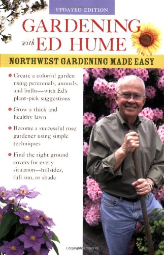 Gardening with Ed Hume Northwest Gardening Made Easy Revised  9781570615856 Front Cover