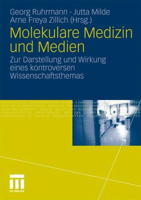 Molekulare Medizin Und Medien: Zur Darstellung Und Wirkung Eines Kontroversen Wissenschaftsthemas  2010 9783531173856 Front Cover