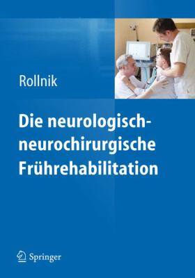 Die Neurologisch-neurochirurgische Fruhrehabilitation:   2012 9783642248856 Front Cover