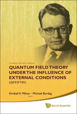 Quantum Field Theory under the Influence of External Conditions (QFEXT09) Devoted to the Centenary of H B G Casimir - Proceedings of the Ninth Conference  2010 9789814289856 Front Cover