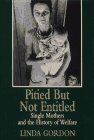Pitied but Not Entitled Single Mothers and the History of Welfare  1994 9780029124857 Front Cover