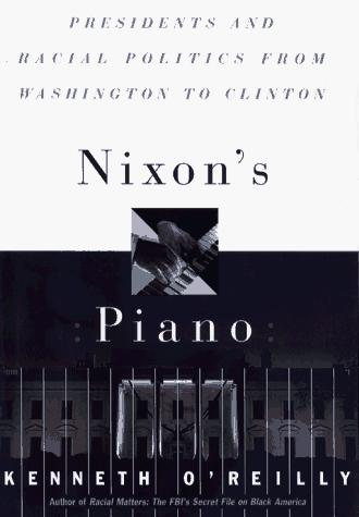 Nixon's Piano Presidents and the Politics of Race from Washington to Clinton  1995 9780029236857 Front Cover