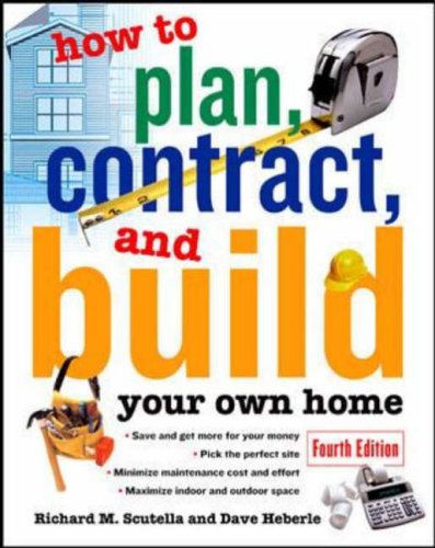 How to Plan, Contract and Build Your Own Home  4th 2006 (Revised) 9780071448857 Front Cover