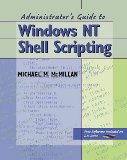 Administrator's Guide to Windows NT Shell Scripting N/A 9780124656857 Front Cover