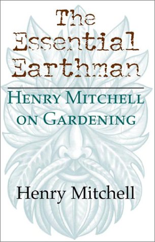 Essential Earthman Henry Mitchell on Gardening  2003 9780253215857 Front Cover