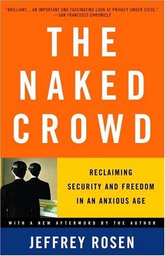 Naked Crowd Reclaiming Security and Freedom in an Anxious Age N/A 9780375759857 Front Cover