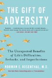 Gift of Adversity The Unexpected Benefits of Life's Difficulties, Setbacks, and Imperfections N/A 9780399168857 Front Cover