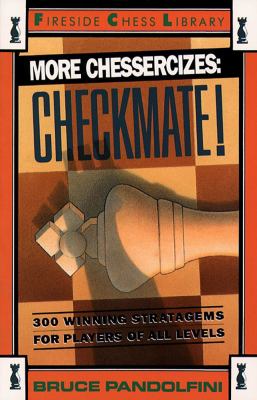 More Chessercizes: Checkmate 300 Winning Strategies for Players of All Levels  1991 9780671701857 Front Cover