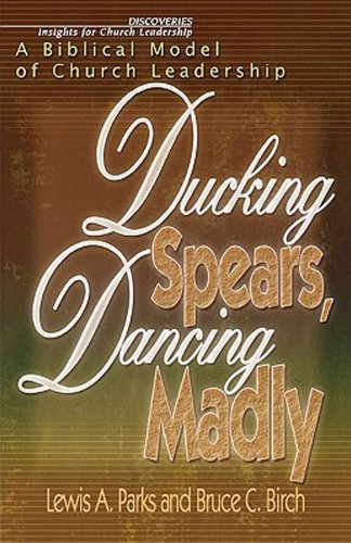 Ducking Spears, Dancing Madly A Biblical Model of Church Leadership  2004 9780687092857 Front Cover