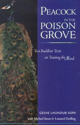Peacock in the Poison Grove Two Buddhist Texts on Training the Mind  2001 9780861711857 Front Cover