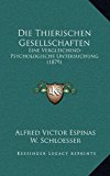 Die Thierischen Gesellschaften Eine Vergleichend-Psychologische Untersuchung (1879) N/A 9781168624857 Front Cover