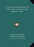 Letters and Remains of the Lord Chancellor Bacon  N/A 9781169809857 Front Cover