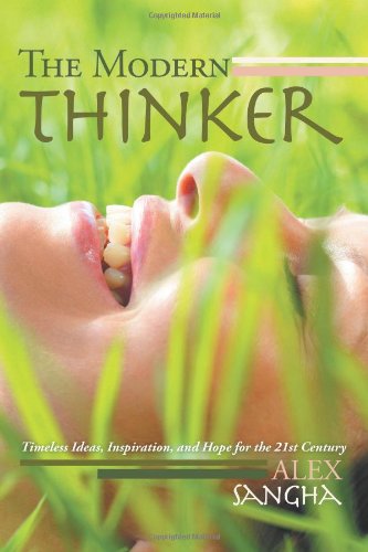 Modern Thinker Timeless Ideas, Inspiration, and Hope for the 21st Century  2012 9781468508857 Front Cover