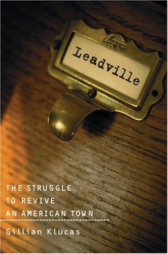 Leadville The Struggle to Revive an American Town 3rd 2004 9781559633857 Front Cover