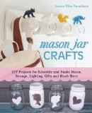 Mason Jar Crafts DIY Projects for Adorable and Rustic Decor, Storage, Lighting, Gifts and Much More N/A 9781612431857 Front Cover