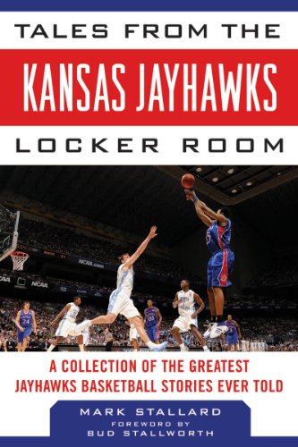 Tales from the Kansas Jayhawks Locker Room A Collection of the Greatest Jayhawks Basketball Stories Ever Told  2012 9781613210857 Front Cover
