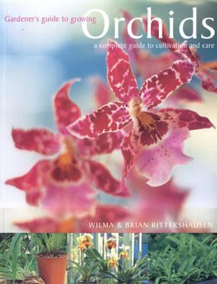 Gardener's Guide to Growing Orchids A Complete Guide to Cultivation and Care  2003 9781842153857 Front Cover