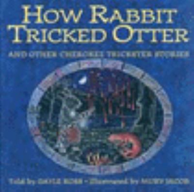 How Rabbit Tricked Otter : And Other Cherokee Trickster Stories N/A 9780060212858 Front Cover