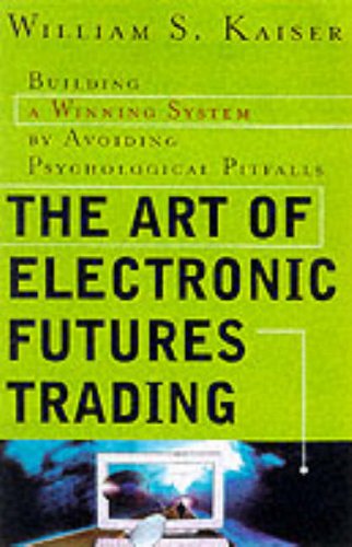 Art of Electronics Futures Trading Building a Winning System by Avoiding Psychological Pitfalls  2001 9780071355858 Front Cover