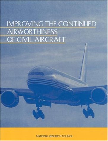 Improving the Continued Airworthiness of Civil Aircraft A Strategy for the FAA's Aircraft Certification Service  1998 9780309061858 Front Cover